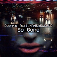 So Gone (feat. Mansasworld) - Single - Dyenis