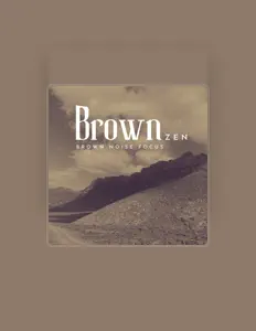 收听 Brown Zen、观看音乐视频、阅读小传、查看巡演日期等 ！