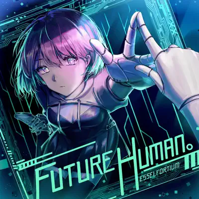 聆聽 Esselfortium 的「Future Human」