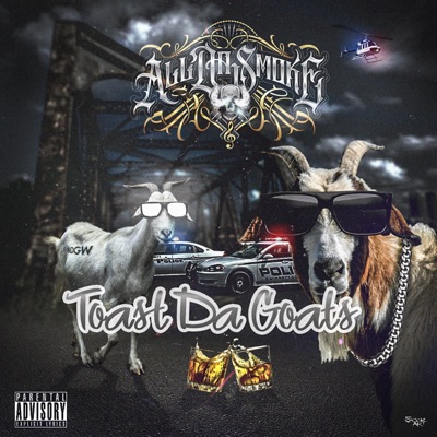 Toast Da Goats (feat. Static Mr. Unbreakable & B. Da Ghostwriter) - Single