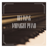 Relaxing Midnight Piano - Soft Piano, Relaxing Piano Therapy & PianoDreams