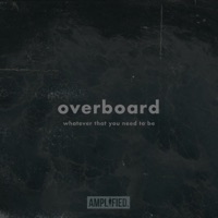 Overboard - Single - Amplified.