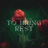 To Bring Rest - Single