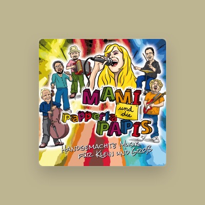 Listen to Mami und die PapperlaPapis, watch music videos, read bio, see tour dates & more!