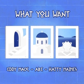 What You Want Eddy Mack, Abe & Hatty Maines
