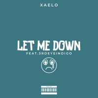 Let Me Down - Single - XAELO & 3rd Eye Indigo