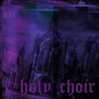 Holy Choir - Single - AXL