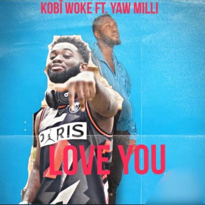 Love You (feat. Yaw Milli) - Single