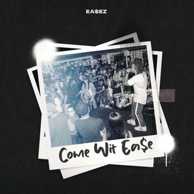 Come Wit Ea$E