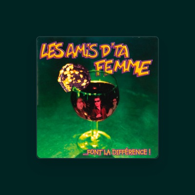 Les amis d'ta femme을(를) 듣고, 뮤직 비디오를 보고, 약력을 읽고, 투어 일정 등을 확인하세요!