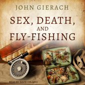 Sex, Death, and Fly-Fishing(John Gierach's Fly-fishing Library) - John Gierach Cover Art