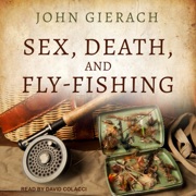 audiobook Sex, Death, and Fly-Fishing(John Gierach's Fly-fishing Library) - John Gierach