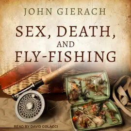 Sex, Death, and Fly-Fishing