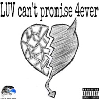 LUV can't promise 4ever (feat. JAYLEN3030 & 6thman) - Single - APEX Sounds