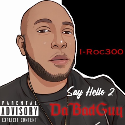 Say Hello 2 Da BadGuy