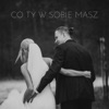 Co Ty w sobie masz - Single