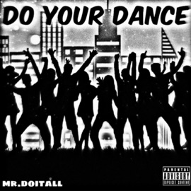 Do Your Dance Mr.Doitall