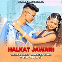 Halkat Jawani - Single - Mahendra Nayak