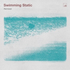 Swimming Static (Remixed)