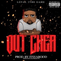 Out Chea - Single - Loyal 2the Game