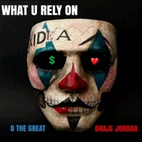 What U Rely On - Single - O the Great