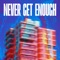 Never Get Enough (feat. Kathy Brown) - Third ≡ Party lyrics