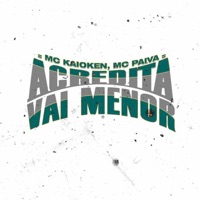 Acredita, Vai Menor - Single - MC Kaioken & MC Paiva