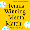 Tennis: Winning the Mental Match (Unabridged) - Allen Fox