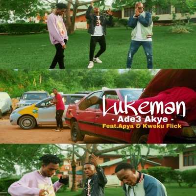 Ade3 Akye (feat. Apya & Kweku Flick) - Single