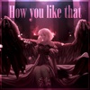 How You Like That - Single