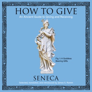 How to Give : An Ancient Guide to Giving and Receiving (Ancient Wisdom for Modern Readers)