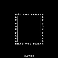 Não Vou Parar - Single - Matek