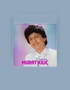 Dengarkan Murat Kilic, tonton video musik, baca bio, lihat tanggal tur & lainnya!