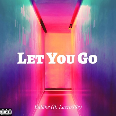 Let You Go (feat. LaCro$$e) - Single