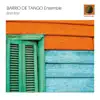 Barrio de Tango Ensemble - Milonga de Mis Amores