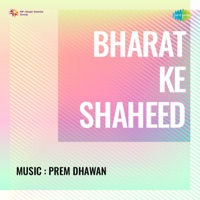 Bharat Ke Shaheed (Original Motion Picture Soundtrack) - Prem Dhawan & Madan