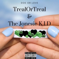 DOE or LOVE (feat. The Jonesie K.I.D) - Single - TrealOrTreally