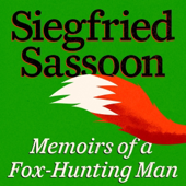 Memoirs of a Fox-Hunting Man: The Sherston Trilogy, Book 1 (Unabridged)
