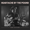 Heartache by the Pound - Kirk Fletcher