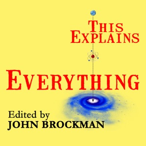 This Explains Everything : Deep, Beautiful, and Elegant Theories of How the World Works