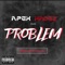 Problem (feat. Apex Hadez) - Real Precyse lyrics