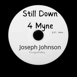 Still Down 4 Myne (feat. YoungenDaBoy) Joseph Johnson