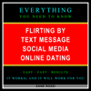 Flirting by Text Message Social Media Online Dating: Everything You Need to Know - Easy Fast Results - It Works; and It Will Work for You - Zane Rozzi