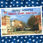 Danny Roberts - Small Town America