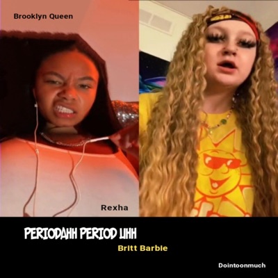Periodahh Period Uhh (feat. Brooklyn Queen, Britt Barbie & Rexha) - Single