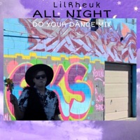 All Night (Do Your Dance Mix Extended Play) - Single - Lil Rheuk