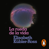 La rueda de la vida - Elisabeth Kübler-Ross