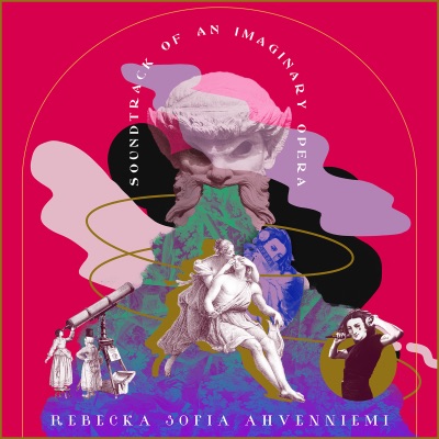 Rebecka Sofia Ahvenniemi: Soundtrack of an Imaginary Opera - EP