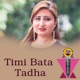 Timi Bata Tadha feat Anju Panta Single