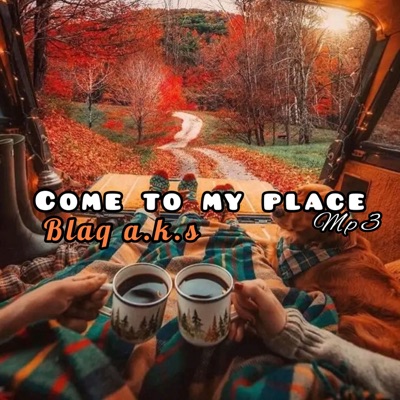 Come To My Place - Single